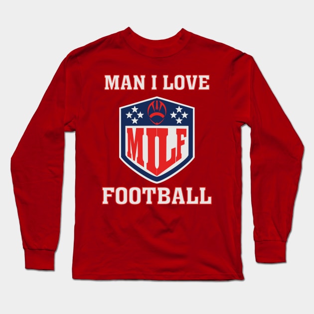 M.I.L.F. (Man I Love Football) Long Sleeve T-Shirt by GardenCity Graffiti 